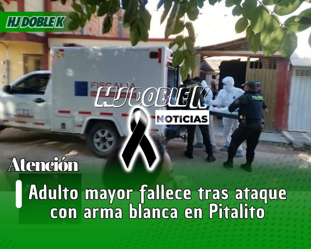 Adulto mayor fallece tras ataque con arma blanca en Pitalito