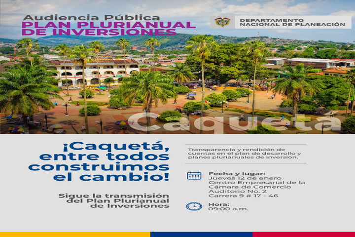 ¡Caqueteños¡, todos a participar en la Audiencia Pública del Plan Plurianual de Inversiones.