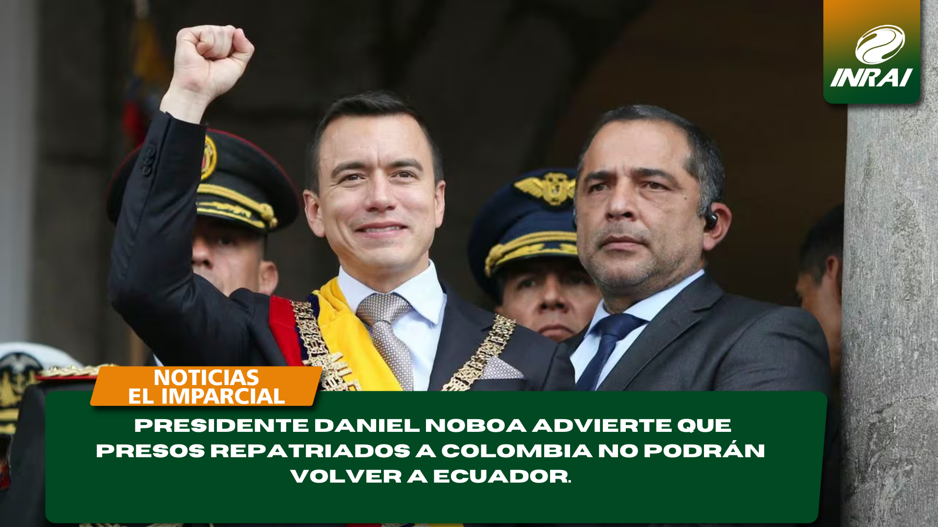 Presidente Daniel Noboa advierte que presos repatriados a Colombia no podrán volver a Ecuador.